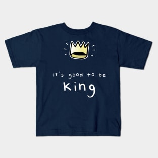 It's Good To Be King Kids T-Shirt